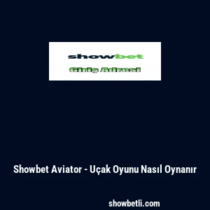 Showbet Aviator - U&ccedil;ak Oyunu Nasıl Oynanır